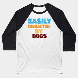 Vintage-Easily Distracted By Dogs Baseball T-Shirt